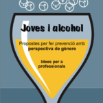 Joves i alcohol Propostes per fer prevenció amb una perspectiva de gènere